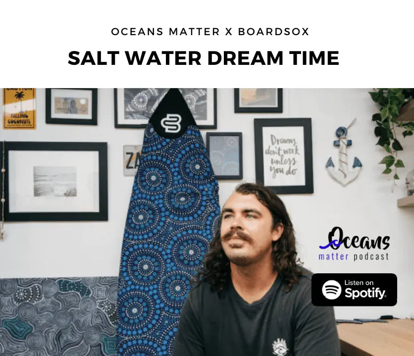 Oceans Matter Podcast 2 - Saltwater Dreamtime
