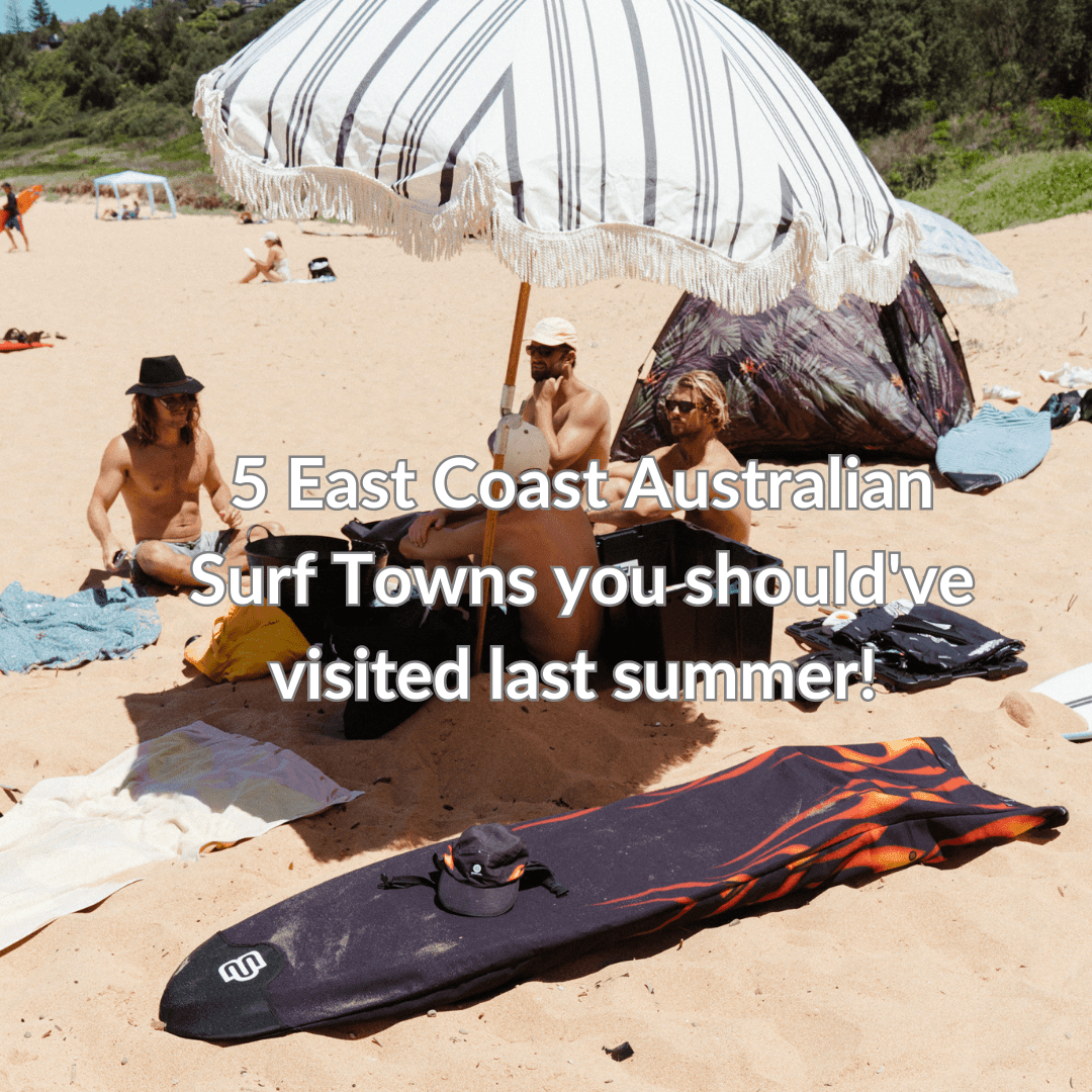 5 East Coast Australian Surf Towns you should've visited last summer! - BOARDSOX® Australia