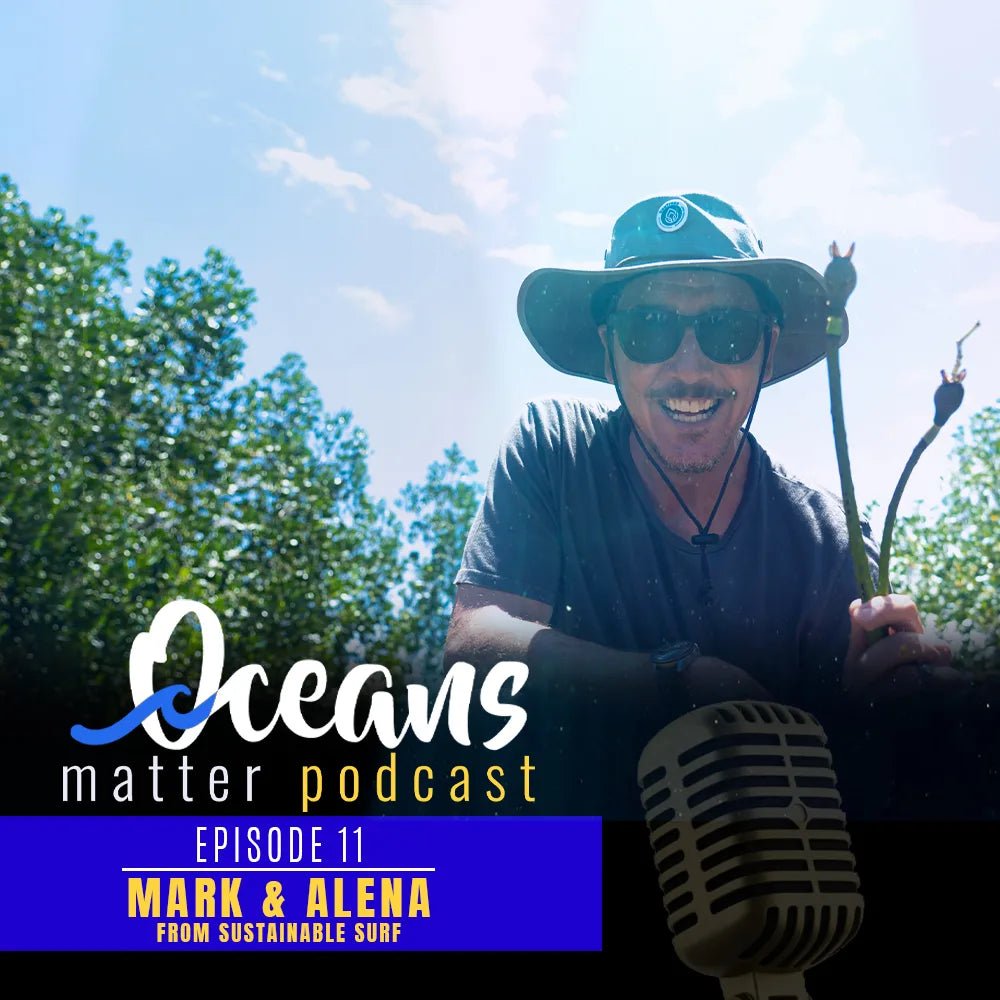 OCEANS MATTER PODCAST 11 - SUSTAINABLE SURF (SEATREES) - BOARDSOX® Australia