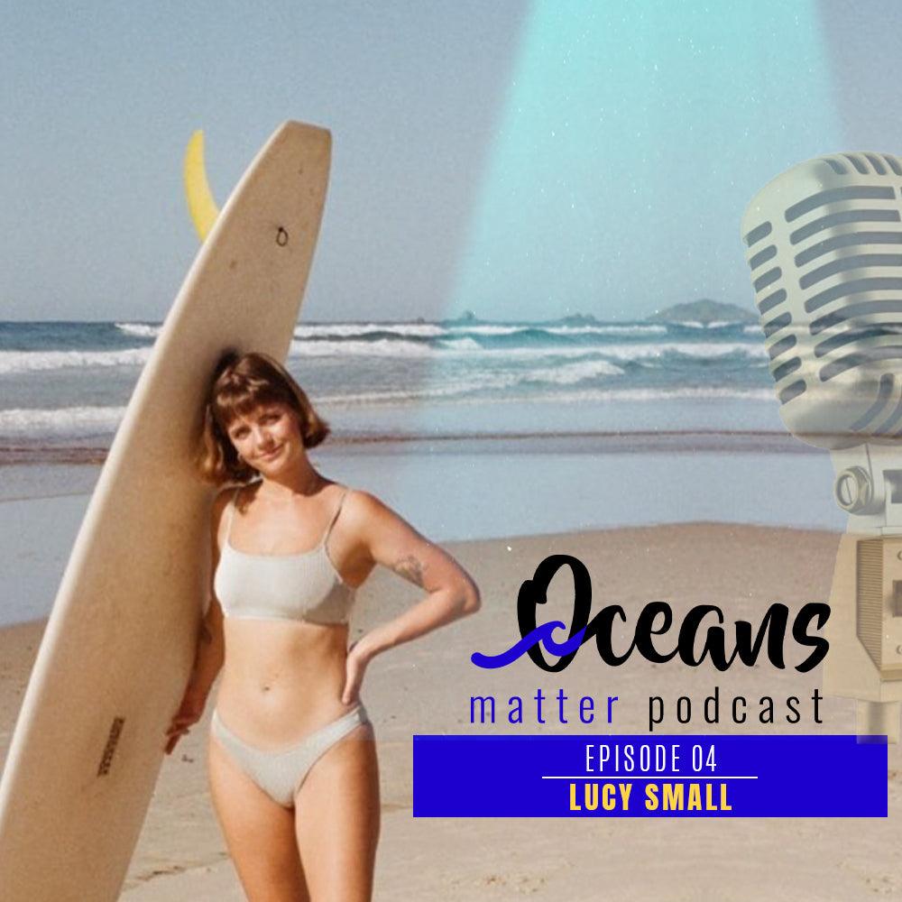 OCEANS MATTER PODCAST 4 -  Lucy Small - BOARDSOX® Australia